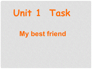 江蘇省永豐初級中學(xué)八年級英語上冊 Unit 1 Friends Task課件1 （新版）牛津版