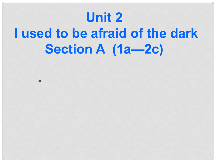 廣西東興市江平中學(xué)九年級英語全冊 Unit 2 I used to be afraid of the dark課件1 人教新目標(biāo)版_第1頁