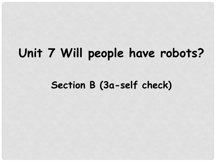 遼寧省東港市黑溝中學(xué)八年級英語上冊 Unit 7 Will people have robots Section B（3aeslf check）課件 （新版）人教新目標(biāo)版_第1頁