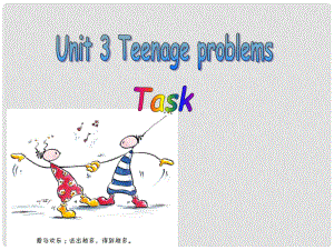 江蘇省句容市天王中學(xué)九年級英語上冊 Unit 3 Teenage problems Task課件 （新版）牛津版