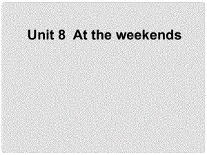 五年級英語下冊 Unit8 At the weekends課件 蘇教牛津版