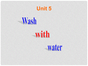 二年級(jí)英語(yǔ)下冊(cè) unit5 wash with water課件 滬教版