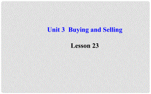 九年級英語上冊 Unit 3 Buying and Selling Lesson 23課件 冀教版