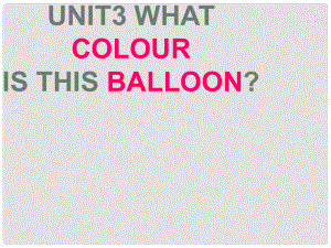 三年级英语下册 Unit 3 What colour is this balloon？课件（3） 新版（湘少版）