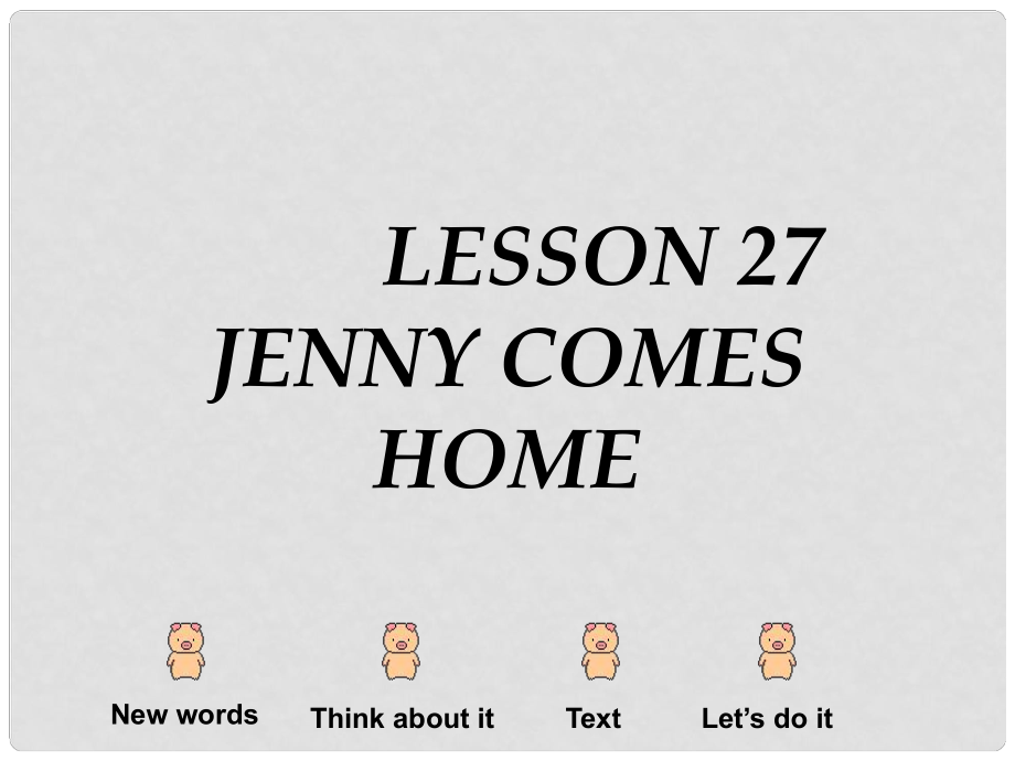 河南省濮陽市南樂縣張果屯鄉(xiāng)中學(xué)七年級英語下冊 Lesson 27 Jenny Comes Home課件 冀教版_第1頁