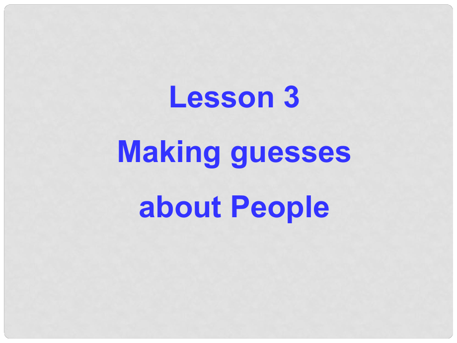 高中英语U13 PeopleLesson 3 Making Guesses abou Peoplet课件[ty] 北师大版必修五_第1页