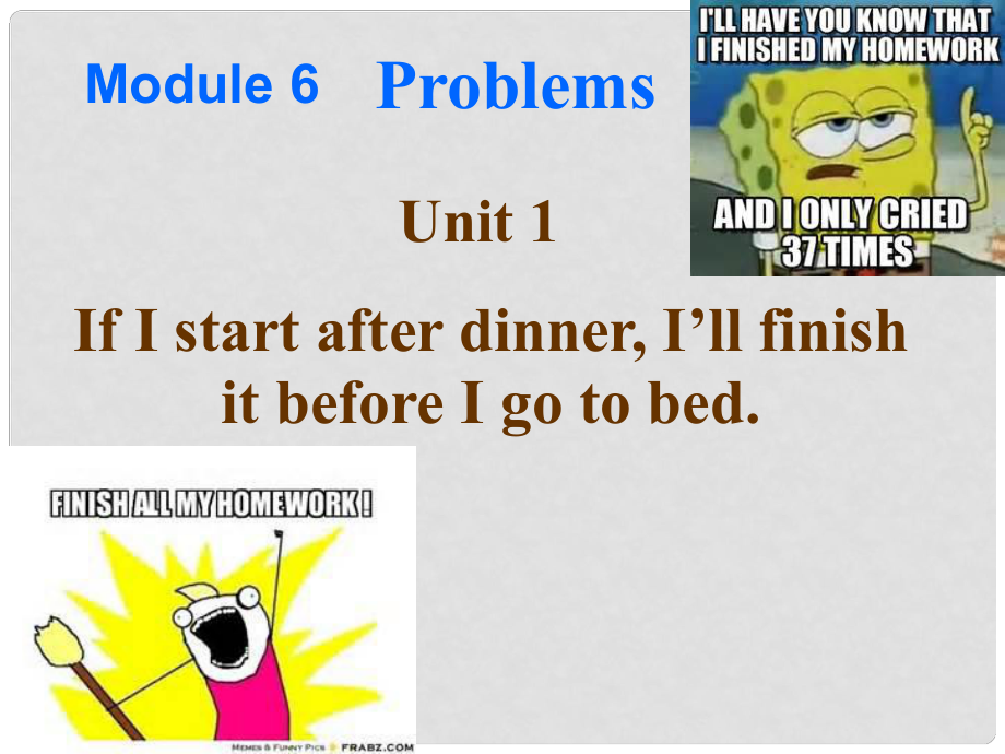 九年級英語上冊 Module 6 Unit 1 If I start after dinnerI’ll finish it before I go to bed課件2 （新版）外研版_第1頁