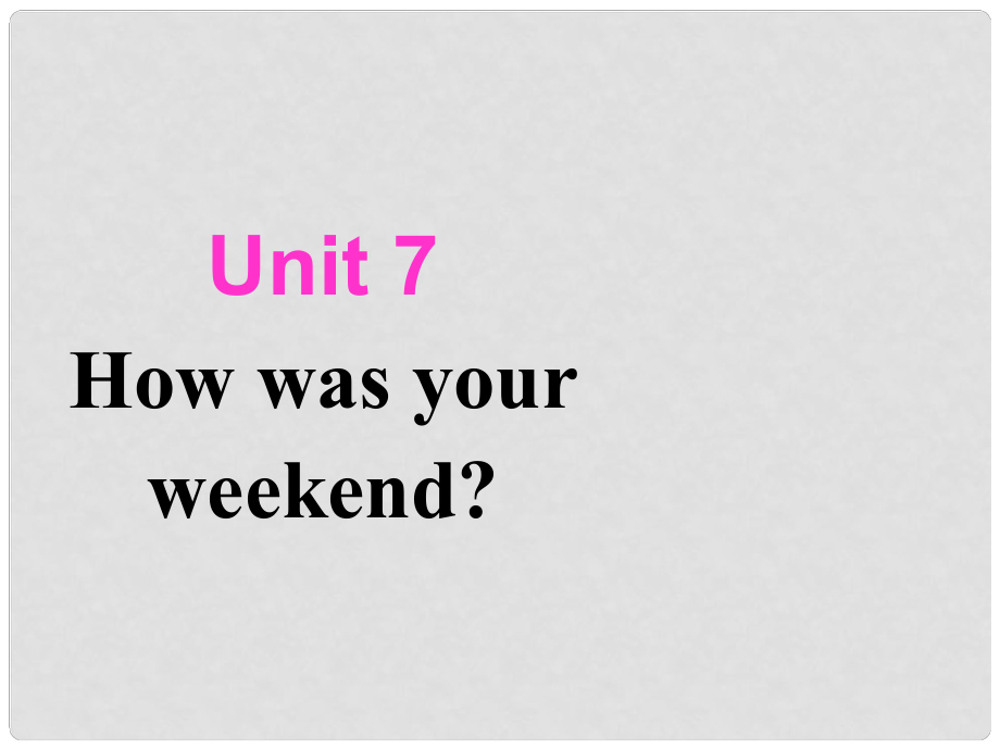 山東省高青縣第三中學(xué)七年級(jí)英語上冊(cè) Unit 7 How was your weekend？Section B2課件 魯教版_第1頁