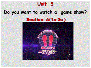 八年級(jí)英語上冊(cè) Unit 5 Do you want to watch a game show Section A（1a2c）課件 （新版）人教新目標(biāo)版