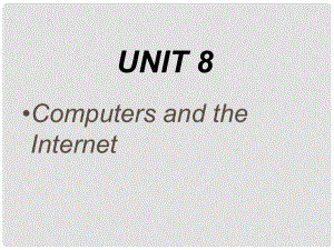 高一英語上冊 Module 4 unit 8 Computers and the Internet課件1 上海新世紀(jì)版