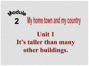 八年級英語上冊 Module 2 Unit 1 Its taller than many other buildings課件 （新版）外研版