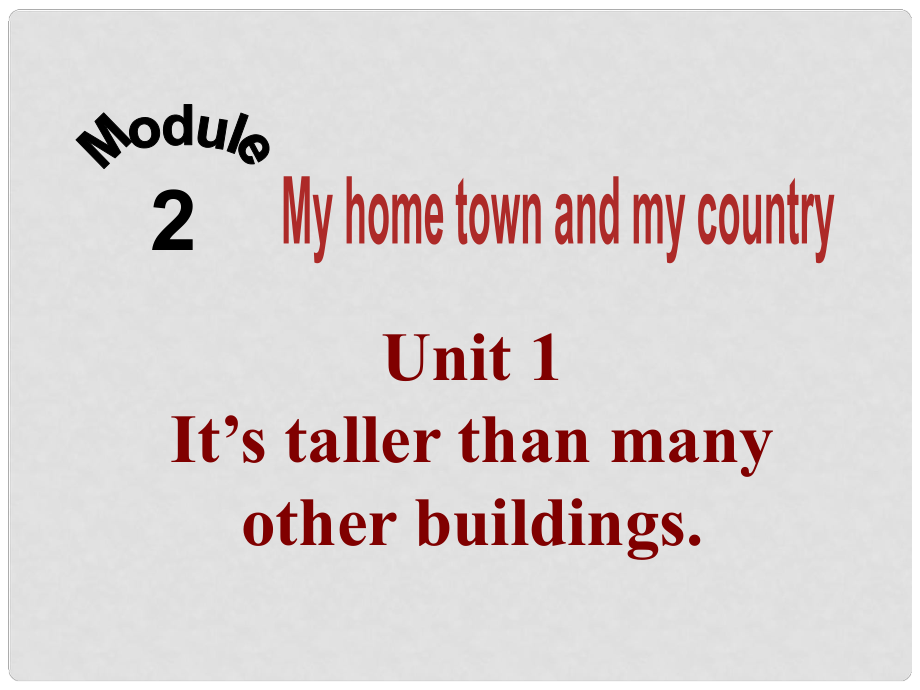 八年級英語上冊 Module 2 Unit 1 Its taller than many other buildings課件 （新版）外研版_第1頁