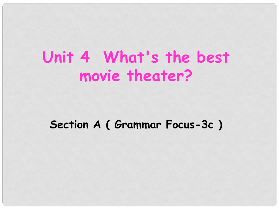 遼寧省東港市黑溝中學八年級英語上冊 Unit 4 What's the best movie theater Section A（Grammar Focus3c）課件 （新版）人教新目標版_第1頁