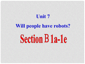 天津市東麗區(qū)徐莊子中學(xué)八年級英語上冊 Unit 7 Will people have robots？Section B(1a2e)課件 （新版）人教新目標(biāo)版