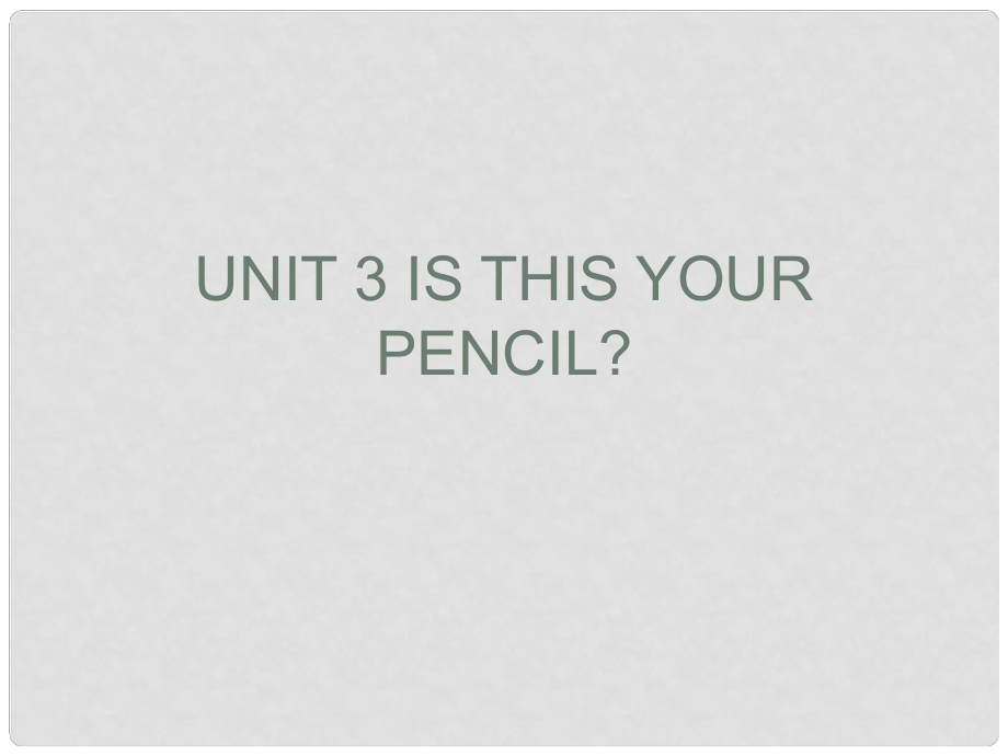 天津市東麗區(qū)徐莊子中學七年級英語上冊 Unit 3 Is this your pencil？（第一課時）課件 （新版）人教新目標版_第1頁