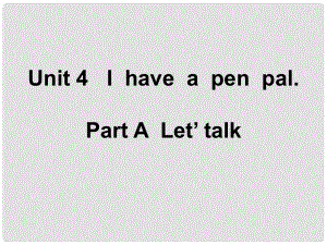 六年級(jí)英語上冊 Unit4 I Have a Pen Pal PartA課件 人教版PEP