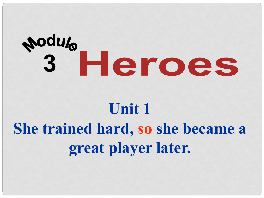 九年級英語上冊 Module 3 Unit 1 She trained hardso she became a great player later課件 （新版）外研版_第1頁