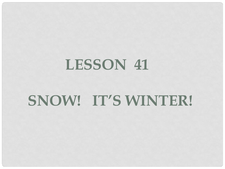 河南省濮陽市南樂縣張果屯鄉(xiāng)中學(xué)七年級英語下冊 Lesson 41 Snow！It’s Winter！課件 冀教版_第1頁