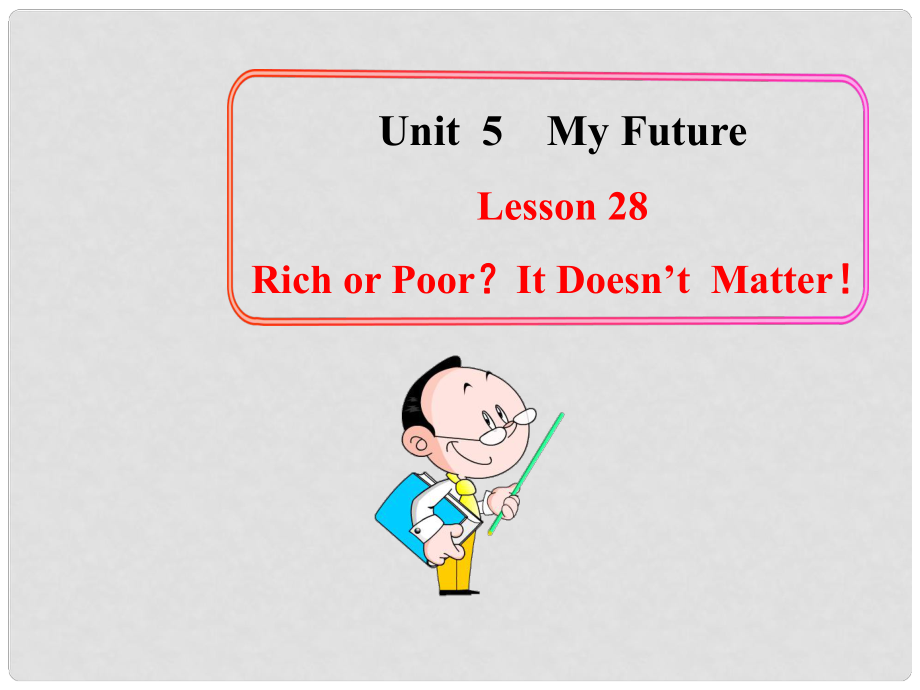 八年級(jí)英語(yǔ)上冊(cè) Unit 5 Lesson 28 Rich or Poor It Doesn't Matter！課件 （新版）冀教版_第1頁(yè)