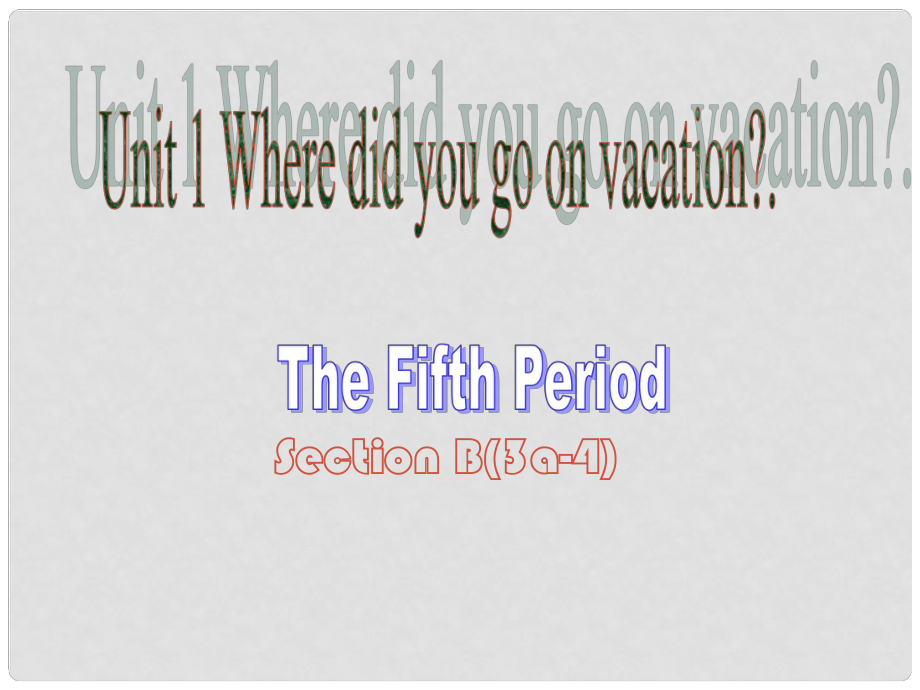 山東省鄒平雙語(yǔ)學(xué)校八年級(jí)英語(yǔ)上冊(cè) Unit 1 Where did you go on vacation課件1 （新版）人教新目標(biāo)版_第1頁(yè)