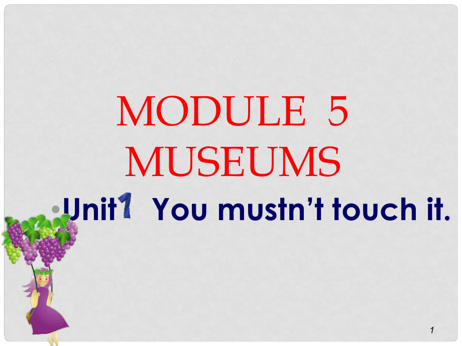 九年级英语上册 Module 5 Museums Unit 1 You mustn't touch it课件 外研版_第1页