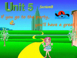 八年級英語下冊Unit5 If you go to the party, you'll have a great time.sectionB課件人教版新目標(biāo)