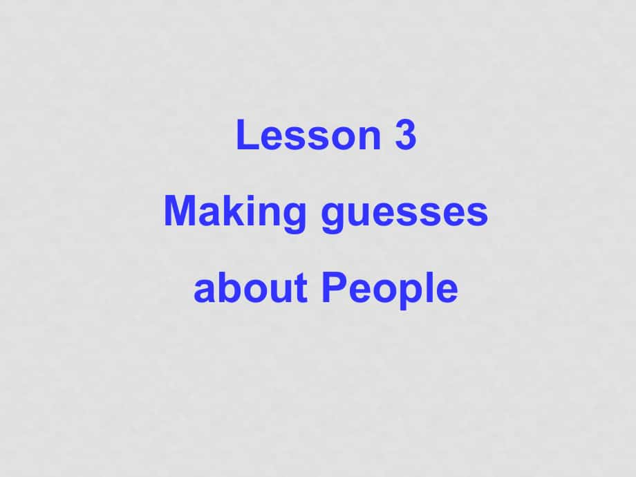 英語北師大版必修5 U13 PeopleLesson 3 Making Guesses abou Peoplet(ppt)_第1頁