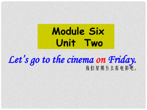 七年級英語上Module 6 An invitation to the cinema模塊課件外研版U 2