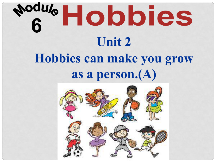 浙江省平陽縣昆陽鎮(zhèn)第二中學(xué)八年級英語下冊 Module 6 Unit 2 Hobbies can make you grow as a person課件 （新版）外研版_第1頁