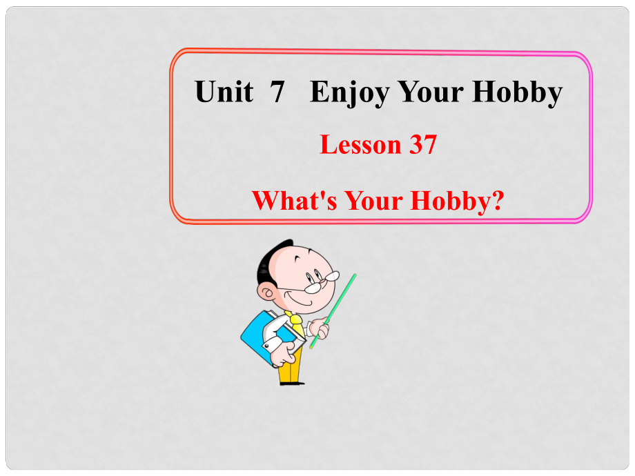 八年級(jí)英語(yǔ)上冊(cè) Unit 7 Lesson 37 What’s Your Hob？課件 （新版）冀教版_第1頁(yè)