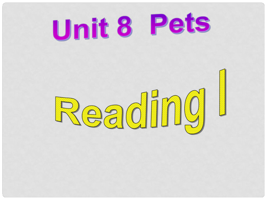 江蘇省永豐初級中學(xué)七年級英語下冊 Unit 8 Pets Reading I課件 （新版）牛津版_第1頁