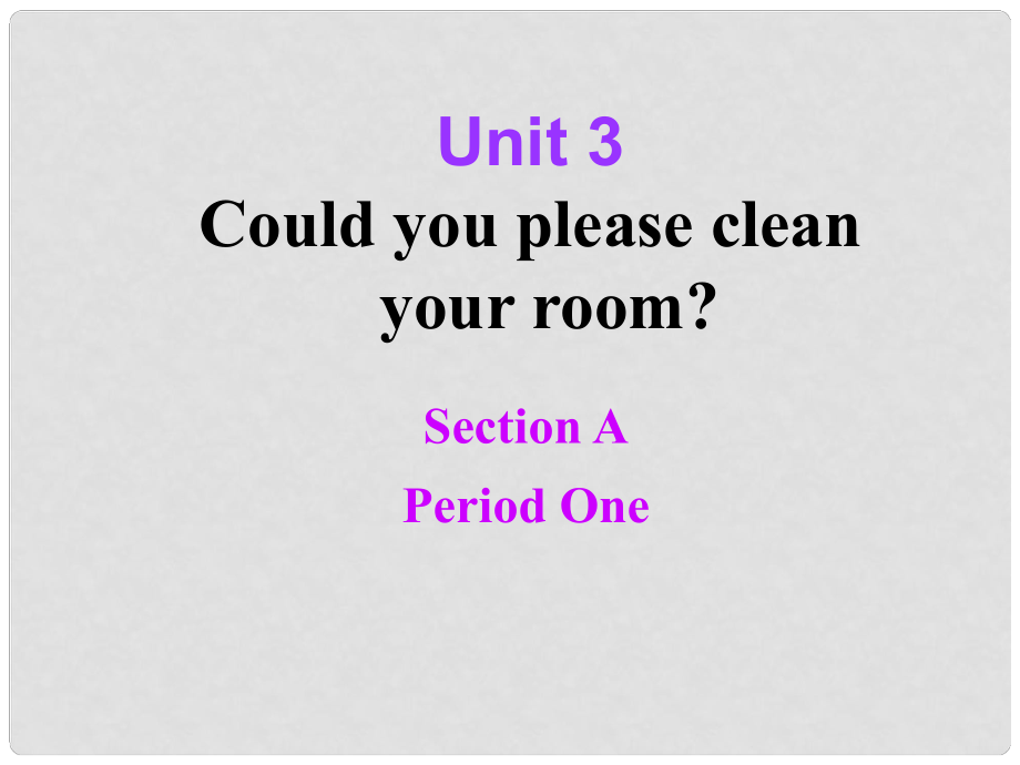 河北省承德市圍場縣半截塔中學八年級英語下冊 Unit 3 Could you please clean your room課件（1） （新版）人教新目標版_第1頁