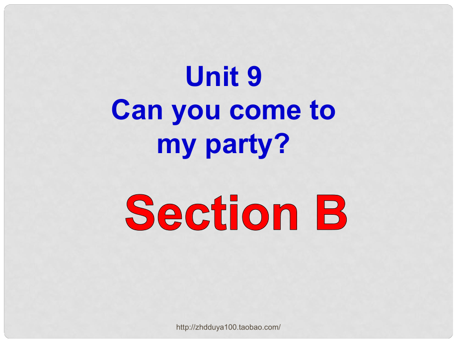 天津市東麗區(qū)徐莊子中學(xué)八年級英語上冊 Unit 9 Can you come to my party？Section B課件 （新版）人教新目標(biāo)版_第1頁