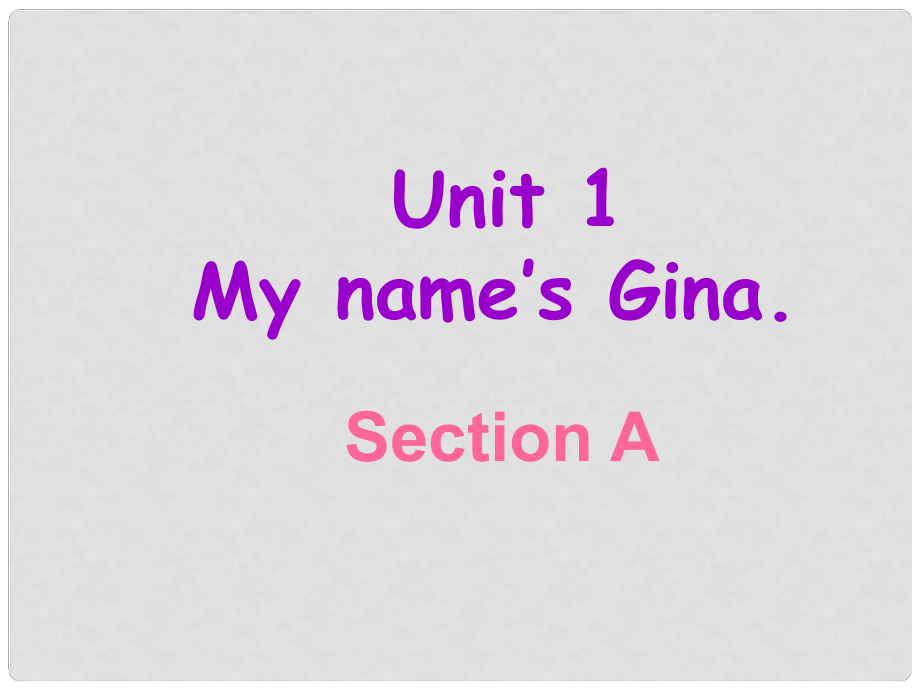 遼寧省燈塔市第二初級中學(xué)七年級英語上冊 Unit 1 My name’s Gina Section A課件 （新版）人教新目標(biāo)版_第1頁