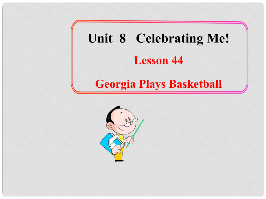 八年级英语上册 Unit 8 Lesson 44 Georgia Plays Basketball课件 （新版）冀教版_第1页