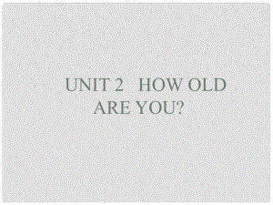 七年級(jí)英語(yǔ)Module 4 Unit2 How old are you 2課件外研版