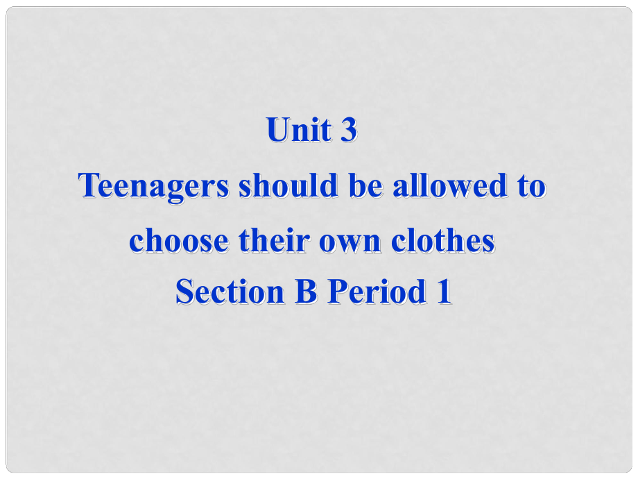 广西东兴市江平中学九年级英语全册 Unit 3 Teenagers should be allowed to choose their own clothes Section B1课件 人教新目标版_第1页