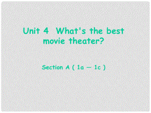 遼寧省東港市黑溝中學八年級英語上冊 Unit 4 What's the best movie theater Section A（1a1c）課件 （新版）人教新目標版