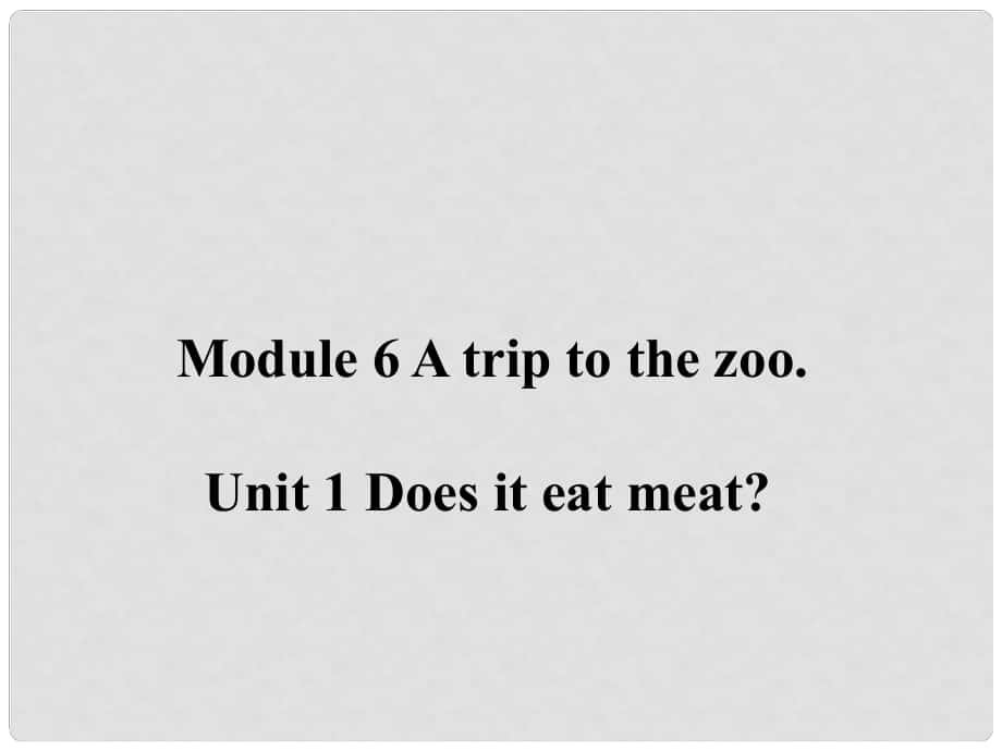 遼寧省凌海市石山初級中學七年級英語上冊 Module 6 Unit 1 Does it eat meat？課件 （新版）外研版_第1頁