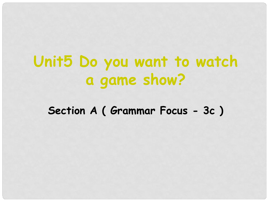 遼寧省東港市黑溝中學八年級英語上冊 Unit 5 Do you want to watch a game show section A（grammar focus3c）課件 （新版）人教新目標版_第1頁