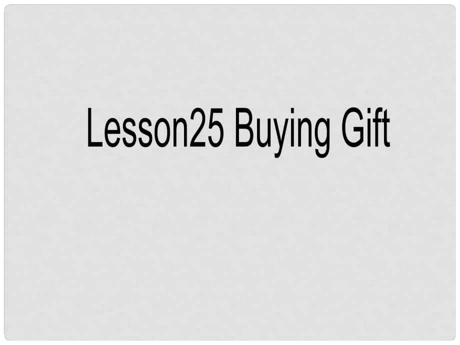 六年級英語下冊 Lesson25 Buying gifts課件 冀教版_第1頁