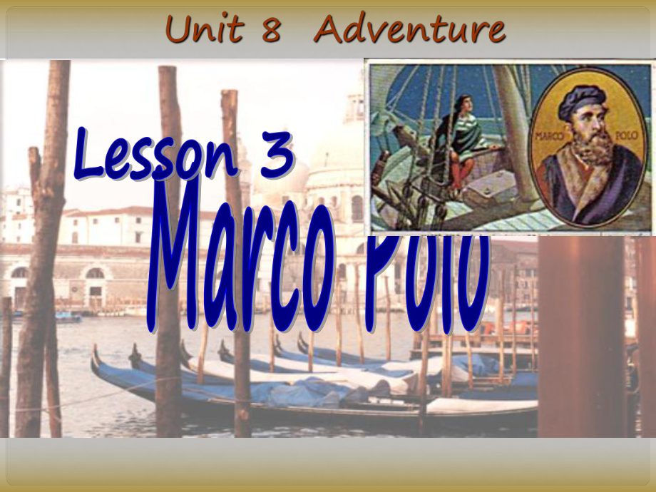 北京市昌平一中高中英语 Unit 8 Lesson 3 Marco Polo课件 北师大版必修3_第1页