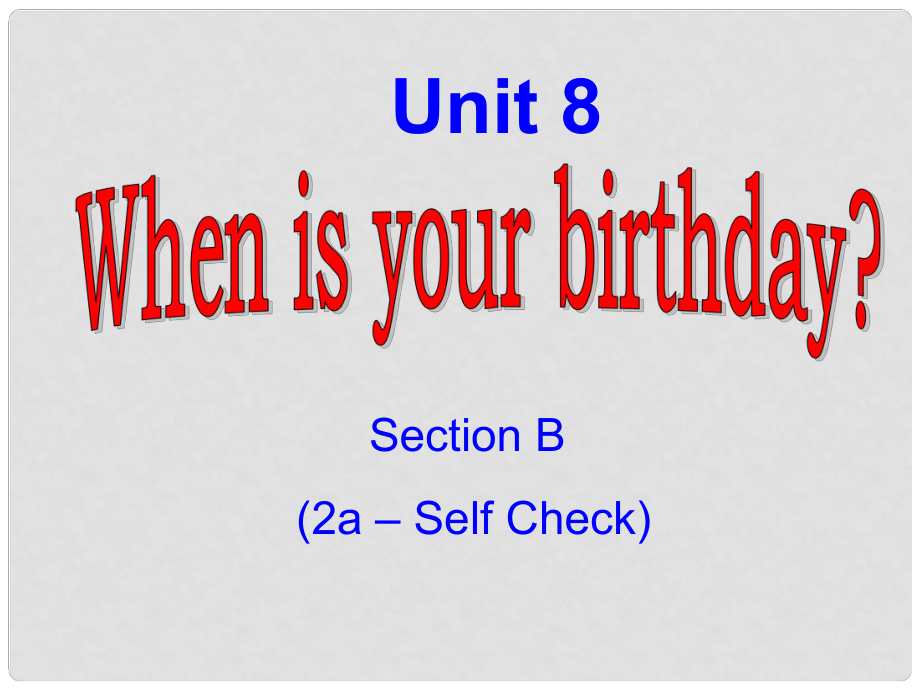 天津市東麗區(qū)徐莊子中學七年級英語上冊 Unit 8 When is your birthday？（第四課時）課件 （新版）人教新目標版_第1頁