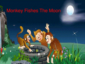 Monkey Fishes The Moon(英语演讲ppt猴子捞月)图文.ppt18