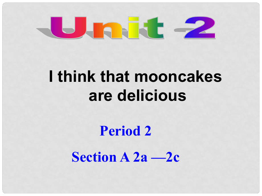 九年級英語全冊 Unit 2 I think that mooncakes are delicious！Section A 2a2c課件 （新版）人教新目標(biāo)版_第1頁