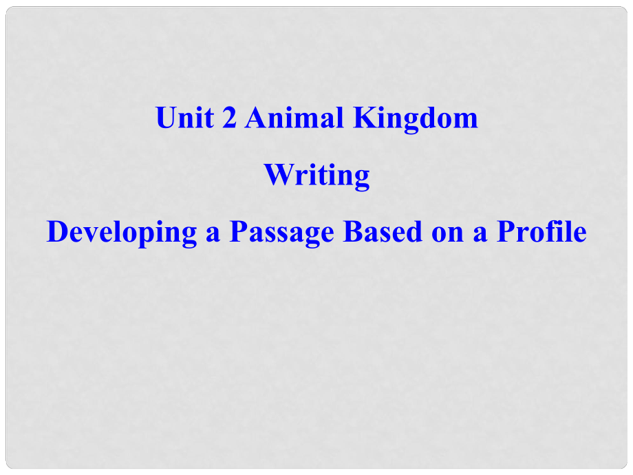 重慶市南川中學(xué)高中英語(yǔ) Unit 2 Animal Kingdom Writing課件 重慶大學(xué)版必修4_第1頁(yè)