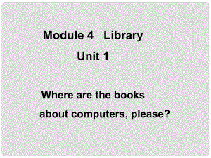 五年級英語下冊 Module 4 unit 1 where are the books about computers,please？課件 外研版（三起）