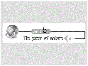 吉林省長市第五中學(xué)高中英語《Unit 5 The power of nature》課件2 新人教版選修6