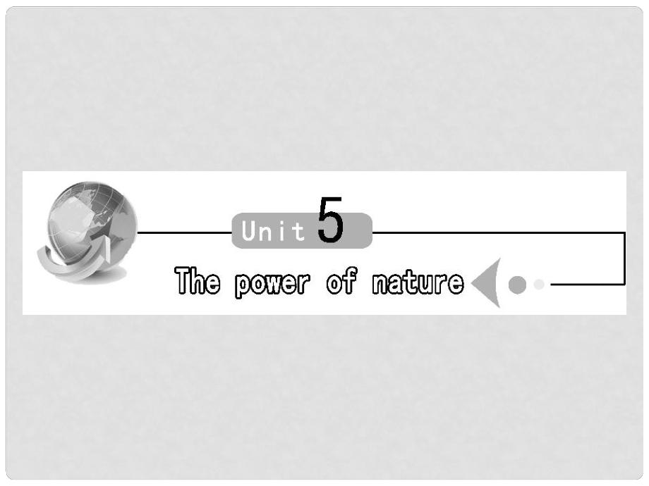 吉林省長(zhǎng)市第五中學(xué)高中英語《Unit 5 The power of nature》課件2 新人教版選修6_第1頁