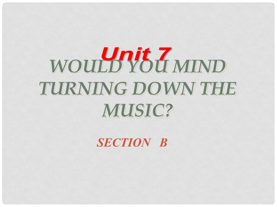 八年级英语下册 Unit 7Would you mind turning down the music Section B课件 人教新目标版_第1页